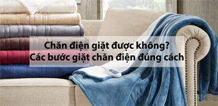 Chăn điện giặt được nhưng phải đúng cách